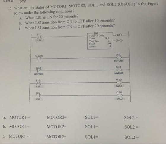 Name 1) What are the status of MOTORI, MOTOR2, SOL1, and SOL2 (ON/OFF) in the Figure below under the following conditions? a.