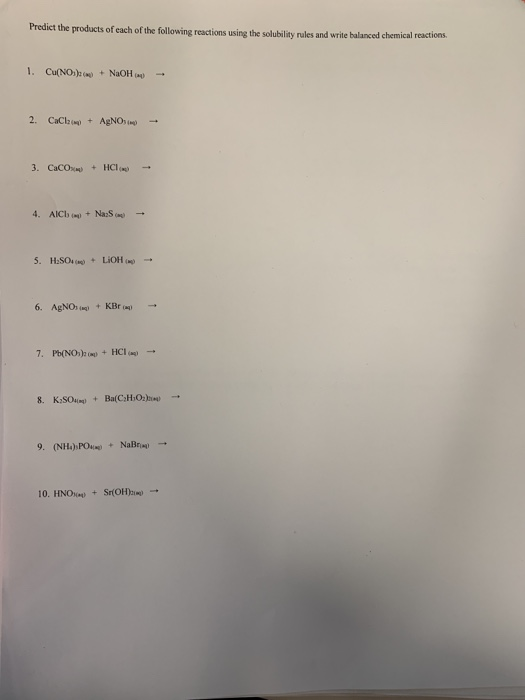 Predict the products of each of the following reactions using the solubility rules and write balanced chemical reactions. 1.