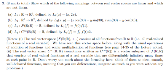3. (8 marks total) Show which of the following mappings between real vector spaces are lincar and which are not lincar (a) LR