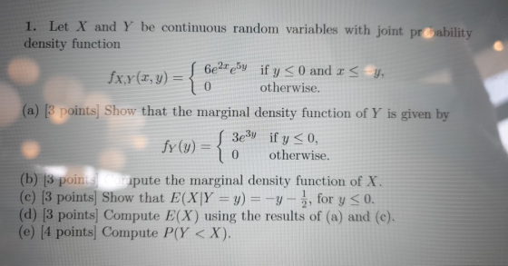 1. Let X and Y be continuous random variables with joint pr ability density function 6e2re5y İfy < 0 and x < otherwise. y, fx