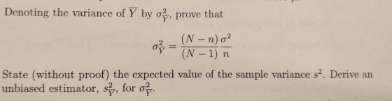 Denoting the variance of by ơ, prove that n ) σ ơy _ (N-1) n State (without proof) the expected value of the sample variance