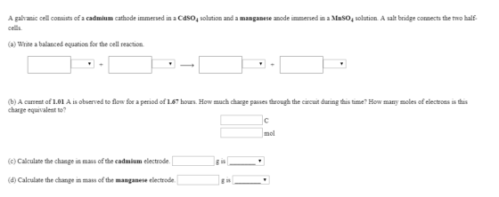 A galvanic cell consists of a cadmium cathode immersed in a Cdso solution and a manganese anode immersed in a MnSo4 solution.