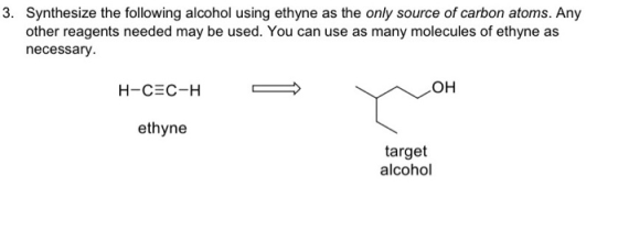 3. Synthesize the following alcohol using ethyne as the only source of carbon atoms. Any other reagents needed may be used. Y