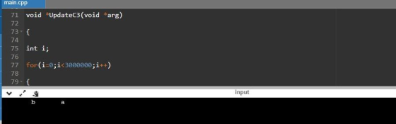main.cpp void *Updatec3 (void arg) 71 72 73 74 75 int i 76 77 for (i-0;i<3000000; i++) 78 79-{ input b