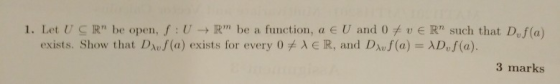 1. Let U C IRt be open, UR be a function, a U and 0 A v E R such that Dof(a) exists. Show that DAvf(a) exists for every 0 λ