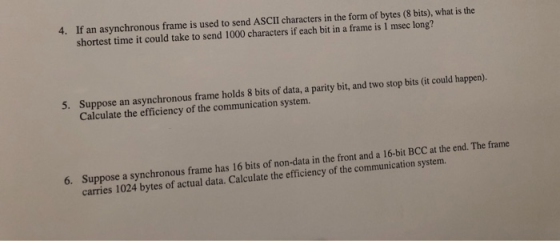 4. If an asynchronous frame is used to send ASCII characters in the form of bytes (8 bits), what is the shortest time it coul