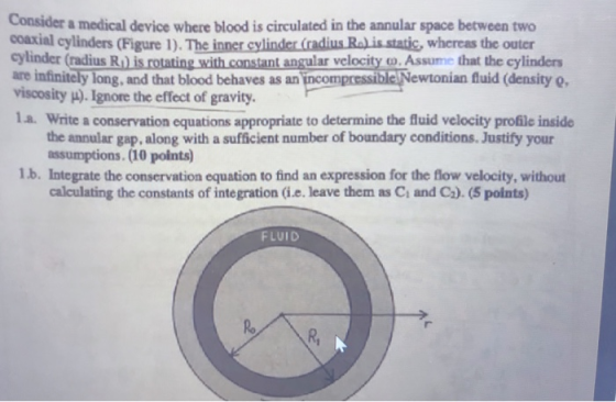 Consider a medical device where blood is circulated in the annular space between two coaxial cylinders (Figure 1). The inner
