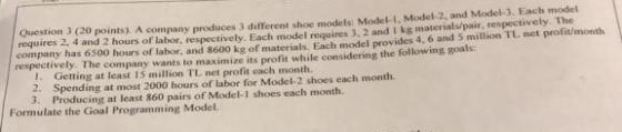 Question 3 (20 points). A company produces 3 different shoe models: Model-1, Model-2, and Model-3. Each model requires 2, 4 a
