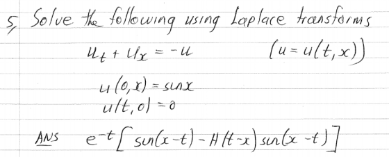 Solve th following using laplace transtorms (u=ult,x) ul0,x) = snx ult,ol a etf sunl-t)H nl-t ANS