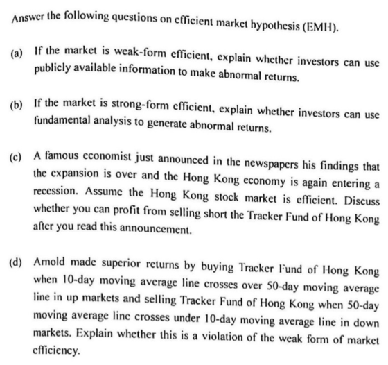 r the following questions on cfficient market hypothesis (EMIH) If the markct is weak-form efficient, explain whether investo