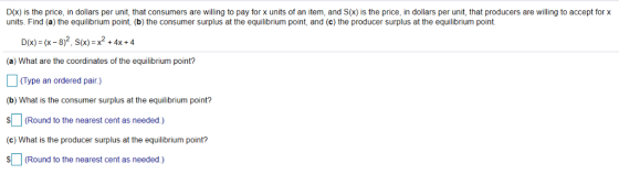 D(x) is the price, in dollars per unit, that consumers are willing to pay for x units of an item, and S(x) is the price, in d