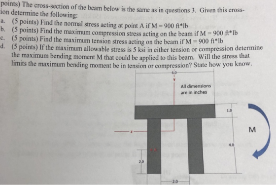 points) The cross-section of the beam below is the same as in questions 3. Given this cros ion determine the following: a. (5