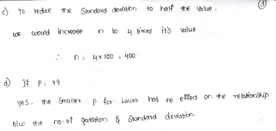 c TO veduce to half tbe Value tte Stondod devation Cwould inceoge its Value eg x 100 f P 9 Smale p for kaura no effect on e r