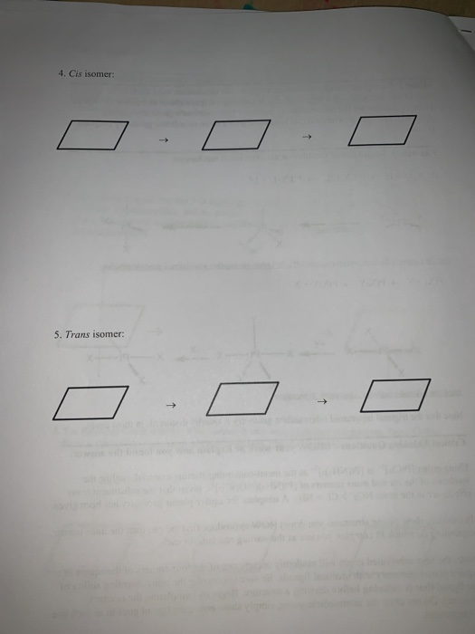4. Cis isomer: 5. Trans isomer: