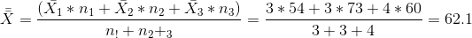 (X1*niX2*n2 + X3 * n3) 3 54 +3 73 +4 60 = 62.1 3+3+4