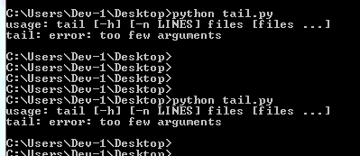 c:NUsersDe-1\Desktop>python tail.py usage tail [-h] [-n LINES) files [files ...] tail: error: too few argunents C:UserDe-1\De