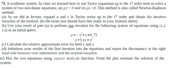 3. A nonlinear system: In class we learned how to use Taylor expansion up to the 1* order term to solve a system of two non-l