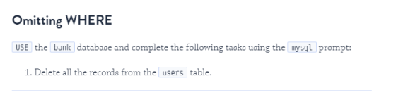 Omitting WHERE USE the bank database and complete the following tasks using the [ mysql prompt: 1. Delete all the records fro