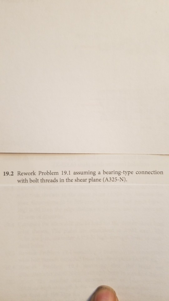 19.2 Rework Problem 19.1 assuming a bearing-type connection with bolt threads in the shear plane (A325-N).