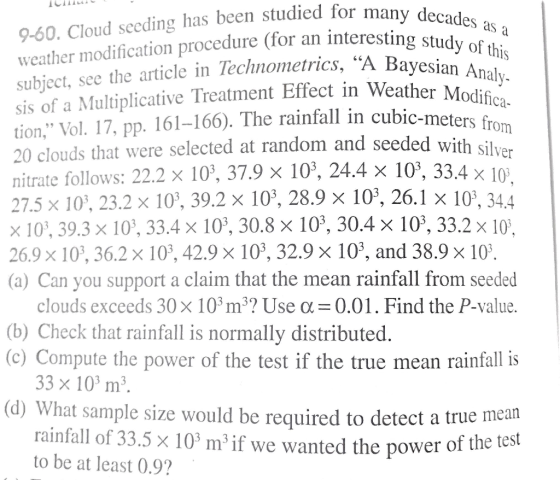9-60. Cloud seeding has been studied for weather modification procedure (for an intere subject, see the article in Technometr