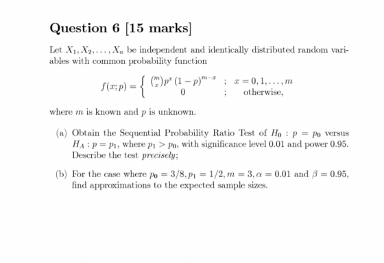 Question 6 [15 marks] Let X1, X2,..., Xn be independent and identically distributed random vari- ables with common probabilit