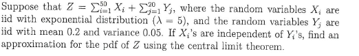 Suppose that Z = Σ 1 id with exponential distribution ( 5), and the random variables Y, are id with mean 0.2 and variance 0.0