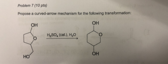 Problem 7 (10 pts) Propose a curved-arrow mechanism for the following transformation: он он O HS0, (cat), Ho он