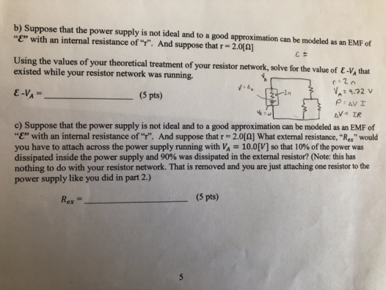 b) Suppose that the power supply is not ideal and to a good approximation can be modeled as an EMF of “E with an internal re