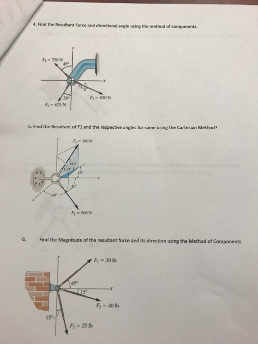 4. Find the Resultant Force and directional angle using the method of components F-750 N 45 F-850 N F5-625 N 5. Find the Res