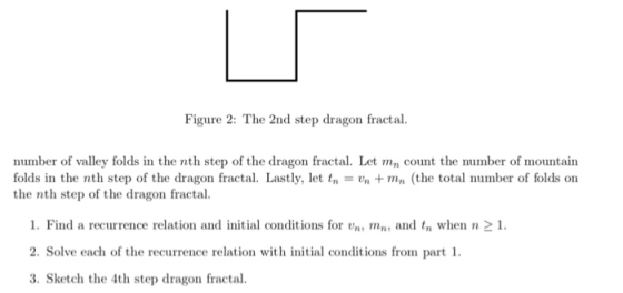 Figure 2: The 2nd step dragon fractal. number of valley folds in the nth step of the dragon fractal. Let mn count the number