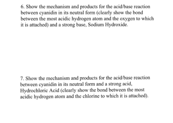 6. Show the mechanism and products for the acid/base reaction between cyanidin in its neutral form (clearly show the bond bet