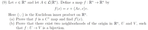 (9) Let E R and let A E L(R). Define a map f : R -> R by f (x) A,)v. Here (is the Euclidean inner product (a) Prove that