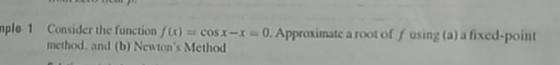 0. Approximate a root of f using (a) a fisx nplo 1 Consider the function f)r method. and (b) Newtons Method