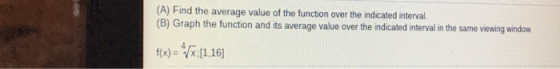 (A) Find the average value of the function over the indicated interval. (B) Graph the function and its average value over the