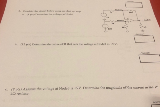 Answer Node2 Consider the circuit below using an ideal op amp. 2. 10% (8 pts) Determine the voltage at Nodel. Node3 Nodel 2K