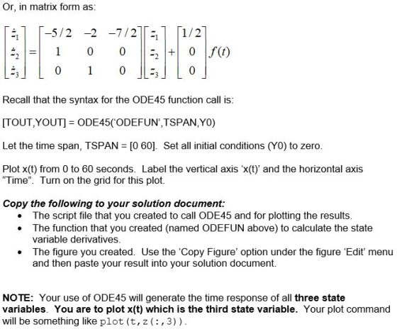 Or, in matrix form as: -5/2-2-7/2Tal 「1/2 0 Recall that the syntax for the ODE45 function call is: [TOUT,YOUT] = ODE45(ODEFU