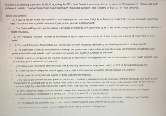 Which of the following statements is TRUE regarding the Affordable Care Act (commonly known by some as Obamacare)? Please r
