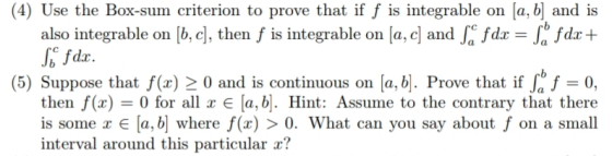 (4) Use the Box-sum criterion to prove that if f is integrable on [a, b] and is also integrable on |b,e, then f is integrable