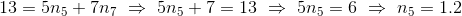 13=5n_5+7n_7~\Rightarrow~5n_5+7=13~\Rightarrow~5n_5=6~\Rightarrow~n_5=1.2