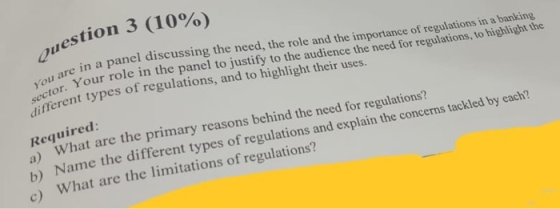 question 3 (10 in a panel discussing the need, the role and the importance of regulations in a banking r role in the panel to