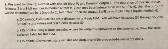 3. We want to develop a circuit with one-bit input W and three-bit output Z. The operation of this circuit is as follows: Z i