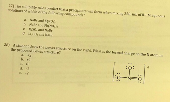 27) The solubility rules predict that a precipitate will form when mixing 250. mL of 0.1 M aqueous solutions of which of the