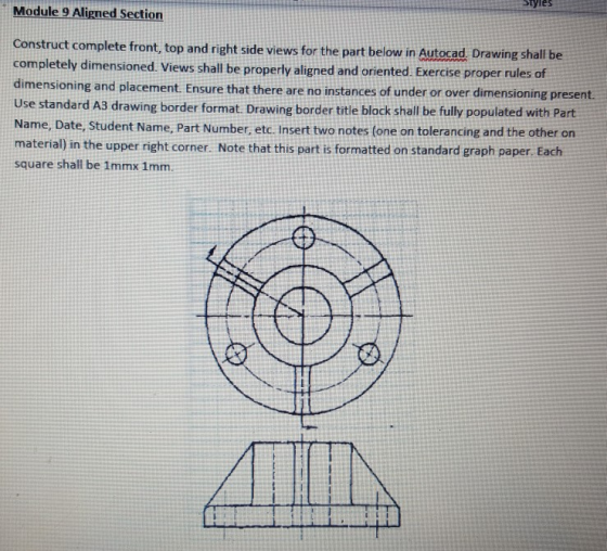 Styles Module 9 Aligned Section struct complete front, top and right side views for the part below in Autocad Drawing shall b