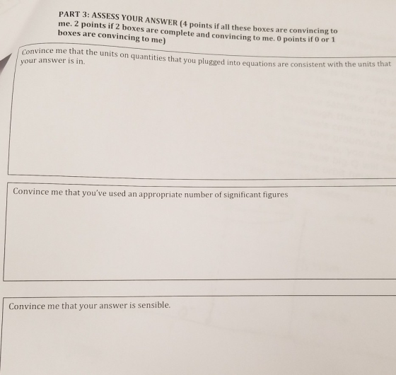 PART 3: ASSESS YOUR ANSWER (4 points if all these boxes are convincing to me. 2 points if 2 boxes are complete and convincing