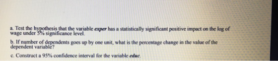 a. Test the hypothesis that the variable exper has a statistically significant positive impact on the log of wage under 3% si