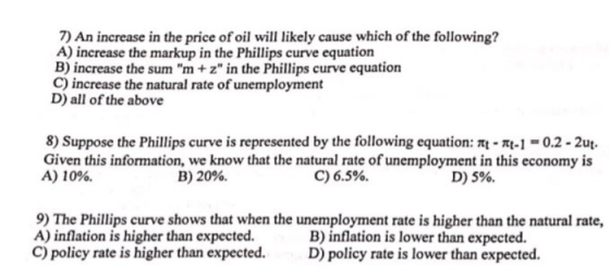 7) An increase in the price of oil will likely cause which of the following? A) increase the markup in the Phillips curve equ