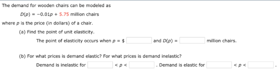 The demand for wooden chairs can be modeled as D(p)-0.01p 5.75 million chairs where p is the price (in dollars) of a chair. (