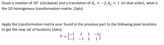 Given a rotation of 30° (clockwise) and a translation of dx -2, dy 1 (in that order), what is the 2D homogenous transformatio
