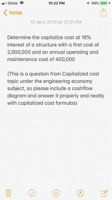 Globe 10:22 PM KNotes 12 April 2019 at 10:21 PM Determine the capitalize cost at 16% interest of a structure with a first cos