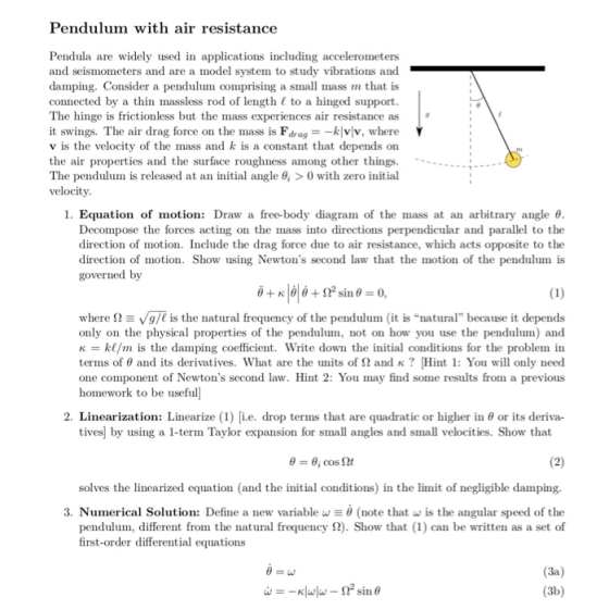Pendulum with air resistance Pendula are widely used in applications including accelerometers and seismometers and are a mode